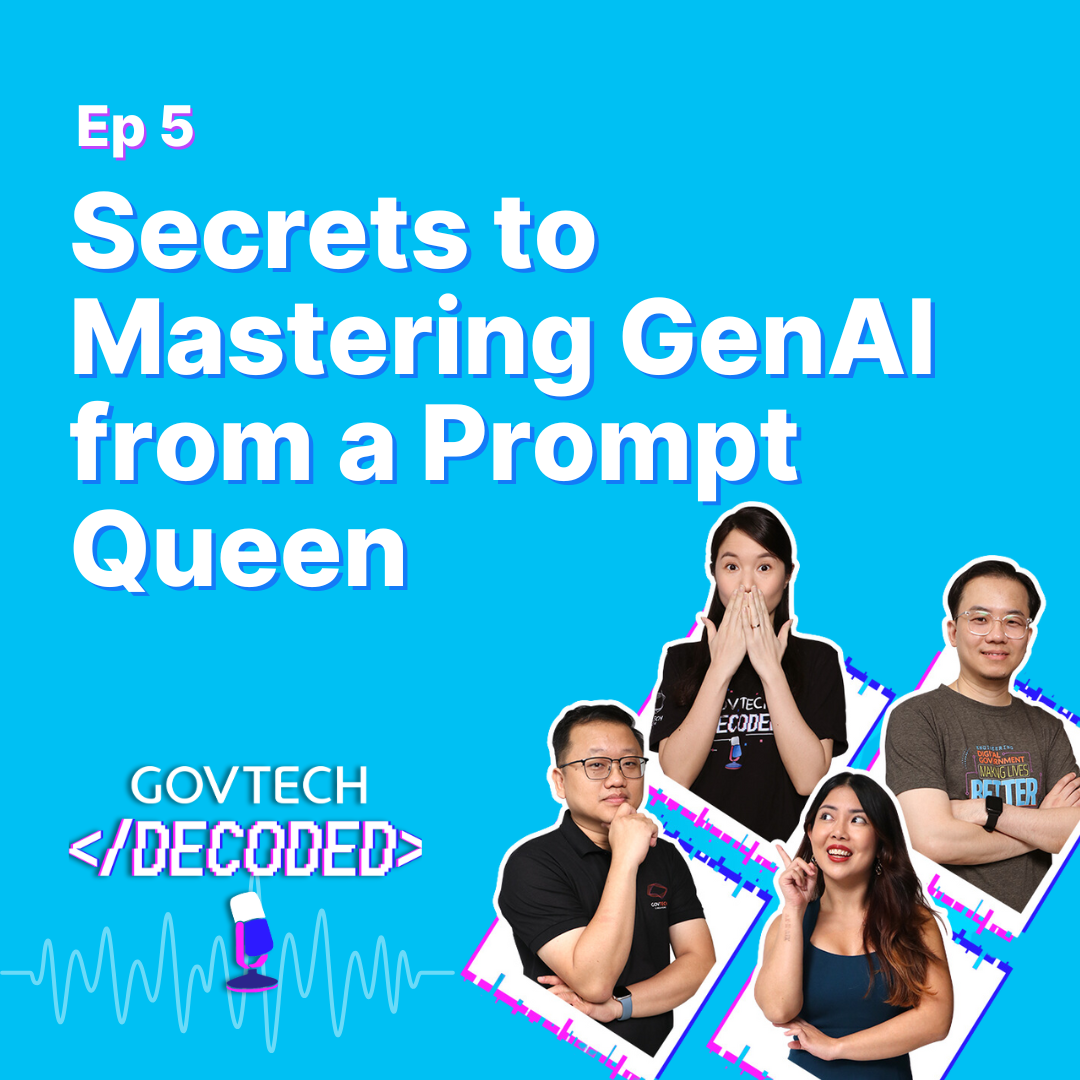 GovTech Decoded Ep5: Secrets to Mastering GenAI from a Prompt Queen