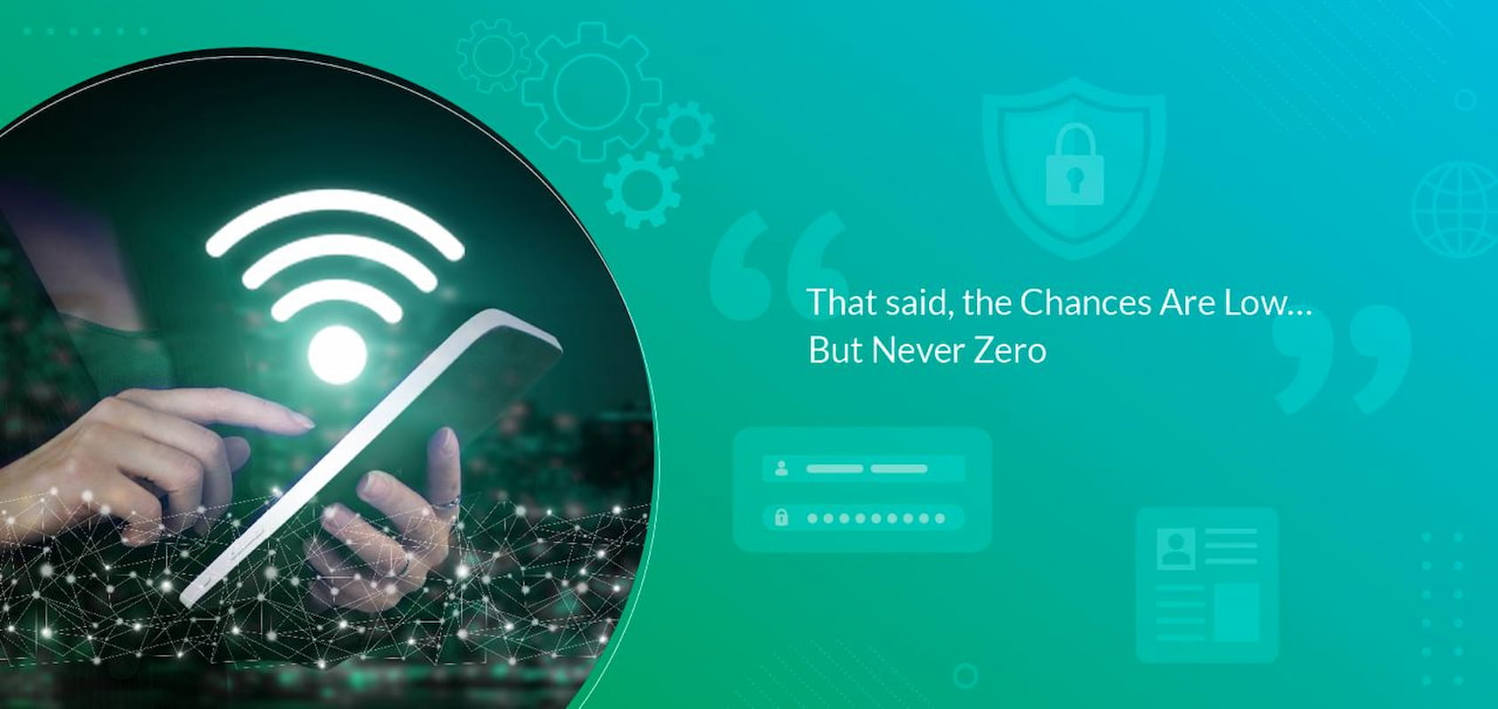 Understand the risks and proactive steps to ensure the safety of your information and wifi access