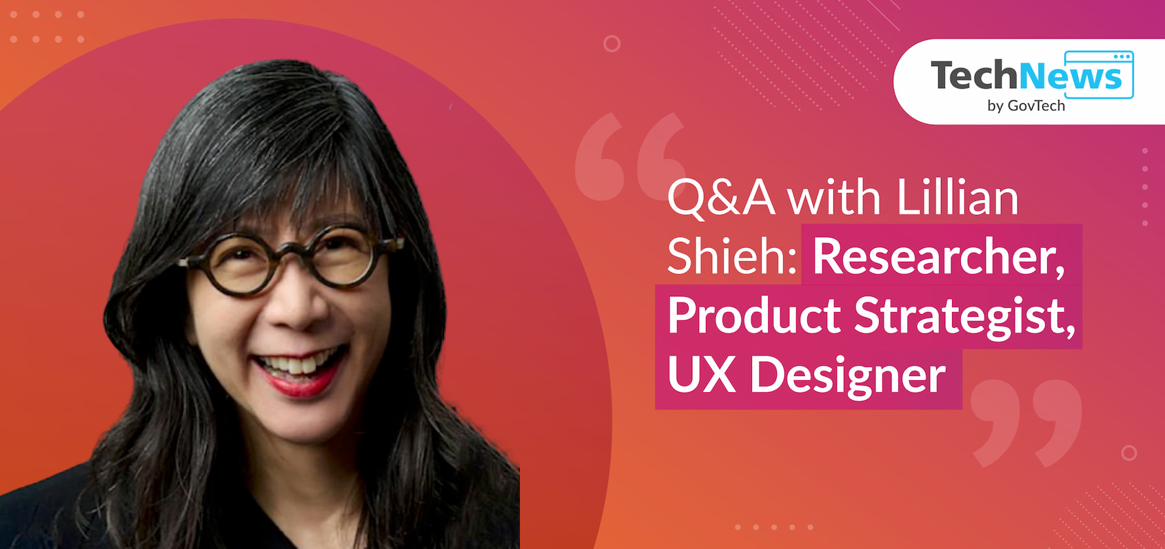 Q&A with Lillian Shieh: Head of Design at GovTech, Researcher, Product Strategist, UX Designer
